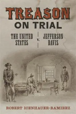 Hochverrat vor Gericht: Die Vereinigten Staaten gegen Jefferson Davis - Treason on Trial: The United States V. Jefferson Davis
