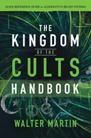 Das Königreich der Kulte Handbuch: Kurzer Leitfaden für alternative Glaubenssysteme - The Kingdom of the Cults Handbook: Quick Reference Guide to Alternative Belief Systems