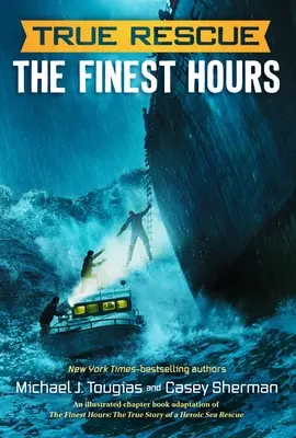 Wahre Rettung: Die allerletzten Stunden: Die wahre Geschichte einer heldenhaften Seenotrettung - True Rescue: The Finest Hours: The True Story of a Heroic Sea Rescue