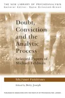 Zweifel, Überzeugung und der analytische Prozess: Ausgewählte Aufsätze von Michael Feldman - Doubt, Conviction and the Analytic Process: Selected Papers of Michael Feldman