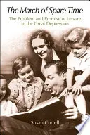 Der Marsch der Freizeit: Das Problem und die Verheißung der Freizeit in der Großen Depression - The March of Spare Time: The Problem and Promise of Leisure in the Great Depression