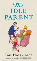 Idle Parent - Warum weniger mehr ist bei der Kindererziehung - Idle Parent - Why Less Means More When Raising Kids