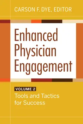 Enhanced Physician Engagement, Band 2: Tools und Taktiken für den Erfolg - Enhanced Physician Engagement, Volume 2: Tools and Tactics for Success