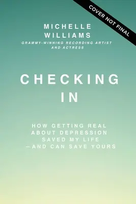 Einchecken: Wie die Realisation von Depressionen mein Leben gerettet hat - und auch Ihres retten kann - Checking in: How Getting Real about Depression Saved My Life---And Can Save Yours