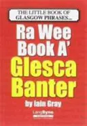 Wee Book a Glesca Banter - Ein A-Z der Glasgower Redewendungen - Wee Book a Glesca Banter - An A-Z of Glasgow Phrases