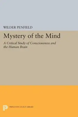 Das Geheimnis des Geistes: Eine kritische Studie des Bewusstseins und des menschlichen Gehirns - Mystery of the Mind: A Critical Study of Consciousness and the Human Brain