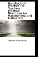 Handbuch der Praxis für Lehrkräfte: Praktische Hinweise für Management und Unterricht - Handbook of Practice for Teachers: Practical Directions for Management and Instruction