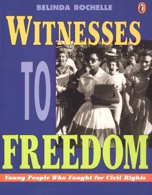 Zeugen der Freiheit: Junge Menschen, die für die Bürgerrechte kämpften - Witnesses to Freedom: Young People Who Fought for Civil Rights