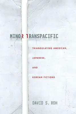 Kleiner Transpazifik: Amerikanische, japanische und koreanische Fiktionen im Dreiecksverhältnis - Minor Transpacific: Triangulating American, Japanese, and Korean Fictions