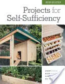 Schritt-für-Schritt-Projekte zur Selbstversorgung: Essbares anbauen * Tiere züchten * Außerhalb des Netzes leben * DIY - Step-By-Step Projects for Self-Sufficiency: Grow Edibles * Raise Animals * Live Off the Grid * DIY