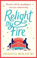 Relight My Fire: Die frechste Liebeskomödie, die Sie diesen Sommer lesen werden! - Relight My Fire: The Naughtiest Rom-Com You Will Read This Summer!