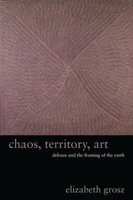 Chaos, Territorium, Kunst: Deleuze und die Rahmung der Erde - Chaos, Territory, Art: Deleuze and the Framing of the Earth