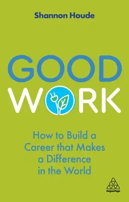 Gute Arbeit: Wie man eine Karriere aufbaut, die einen Unterschied in der Welt macht - Good Work: How to Build a Career That Makes a Difference in the World