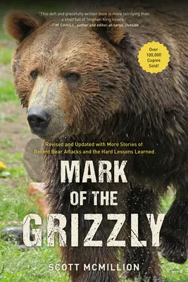 Das Zeichen des Grizzly: Überarbeitet und aktualisiert mit weiteren Geschichten über jüngste Bärenangriffe und den daraus gezogenen Lehren, 3. - Mark of the Grizzly: Revised And Updated With More Stories Of Recent Bear Attacks And The Hard Lessons Learned, 3rd Edition