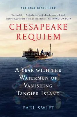 Chesapeake Requiem: Ein Jahr mit den Wassermännern der verschwindenden Insel Tanger - Chesapeake Requiem: A Year with the Watermen of Vanishing Tangier Island