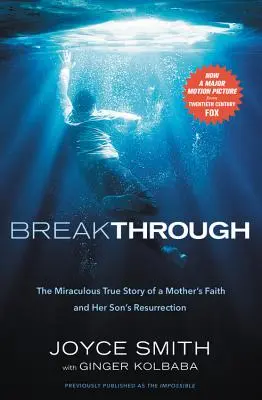 Durchbruch: Die wunderbare, wahre Geschichte vom Glauben einer Mutter und der Auferstehung ihres Kindes - Breakthrough: The Miraculous True Story of a Mother's Faith and Her Child's Resurrection