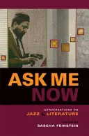 Frag mich jetzt: Gespräche über Jazz und Literatur - Ask Me Now: Conversations on Jazz and Literature