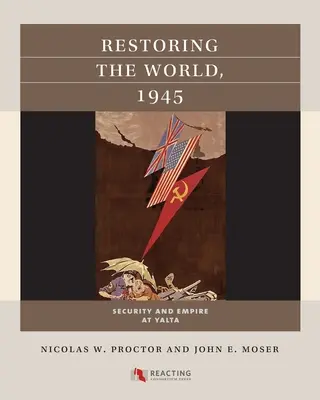 Die Wiederherstellung der Welt, 1945: Sicherheit und Reich in Jalta - Restoring the World, 1945: Security and Empire at Yalta