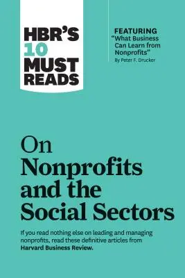 Hbr's 10 Must Reads über Nonprofits und den sozialen Sektor - Hbr's 10 Must Reads on Nonprofits and the Social Sectors