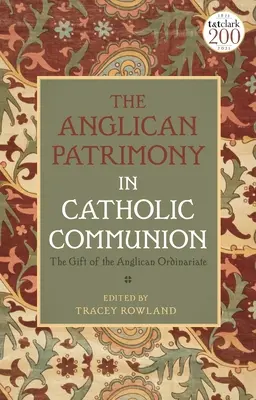 Das anglikanische Patrimonium in der katholischen Gemeinschaft: Die Gabe der Ordinariate - The Anglican Patrimony in Catholic Communion: The Gift of the Ordinariates