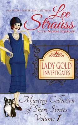 Lady Gold Investigates: ein kurzweiliger historischer Krimi der 1920er Jahre - Lady Gold Investigates: a Short Read cozy historical 1920s mystery collection