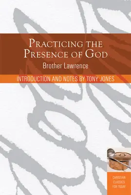 Die Gegenwart Gottes praktizieren: Lernen, von Augenblick zu Augenblick zu leben - Practicing the Presence of God: Learn to Live Moment-By-Moment