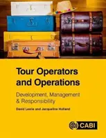 Reiseveranstalter und Betrieb: Entwicklung, Management und Verantwortung - Tour Operators and Operations: Development, Management & Responsibility