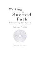 Einen heiligen Pfad gehen: Die Wiederentdeckung des Labyrinths als spirituelle Praxis - Walking a Sacred Path: Rediscovering the Labyrinth as a Spiritual Practice