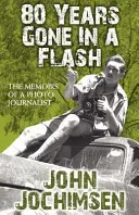 80 Jahre in Windeseile vorbei - Die Memoiren eines Fotojournalisten - 80 Years Gone In A Flash - The Memoirs of a Photojournalist