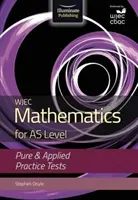 WJEC Mathematik für AS Level: Pure & Applied Übungstests - WJEC Mathematics for AS Level: Pure & Applied Practice Tests