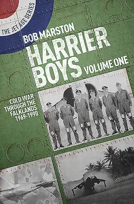 Harrier Boys Band Eins: Der Kalte Krieg und die Falklandinseln 1969-1990 - Harrier Boys Volume One: Cold War Through the Falklands 1969-1990