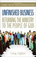 Unvollendete Arbeit: Die Rückgabe des Dienstes an das Volk Gottes - Unfinished Business: Returning the Ministry to the People of God