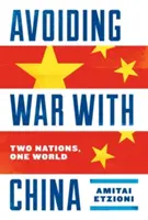 Einen Krieg mit China vermeiden: Zwei Nationen, eine Welt - Avoiding War with China: Two Nations, One World