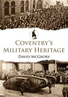 Coventrys militärisches Erbe - Coventry's Military Heritage