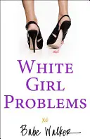 Probleme weißer Mädchen - White Girl Problems