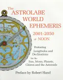 Astrolabium Welt-Ephemeride - 2001-2050 zur Mittagszeit - Astrolabe World Ephemeris - 2001-2050 at Noon