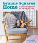 Granny Squares Home: 20 Häkelprojekte mit Vintage-Look - Granny Squares Home: 20 Crochet Projects with a Vintage Vibe