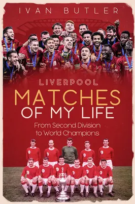 Die Liverpooler Spiele meines Lebens: Von der zweiten Liga zum Weltmeister - Liverpool Matches of My Lifetime: From Second Division to World Champions