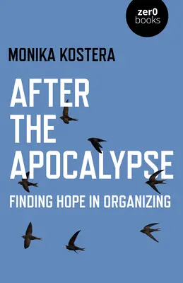 Nach der Apokalypse: Hoffnung im Organisieren finden - After the Apocalypse: Finding Hope in Organizing