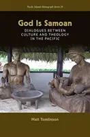 Gott ist Samoaner: Dialoge zwischen Kultur und Theologie im Pazifik - God Is Samoan: Dialogues between Culture and Theology in the Pacific