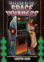 Invasion der Space Invaders - Ein Leitfaden für Süchtige zu Kampftaktiken, hohen Punktzahlen und den besten Maschinen - Invasion of the Space Invaders - An Addict's Guide to Battle Tactics, Big Scores and the Best Machines