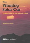 Winning Solar Car - Ein Design-Leitfaden für Solar-Rennwagen-Teams - Winning Solar Car - A Design Guide for Solar Race Car Teams