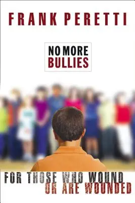 Keine Tyrannen mehr: Für alle, die verwunden oder verwundet werden - No More Bullies: For Those Who Wound or Are Wounded