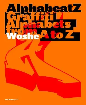Alphabeatz. Graffiti-Alphabete von A bis Z - Alphabeatz. Graffiti Alphabets from A to Z