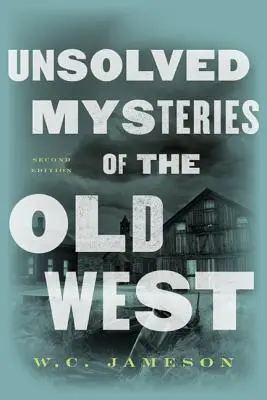 Ungelöste Rätsel des Alten Westens - Unsolved Mysteries of the Old West