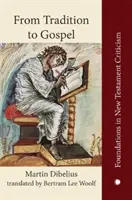 Von der Tradition zum Evangelium: Die Formgeschichte des Evangeliums - From Tradition to Gospel: Die Formgeschichte Des Evangeliums