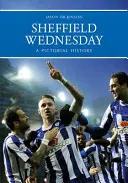 Sheffield Wednesday - eine bildhafte Geschichte - Sheffield Wednesday a Pictorial History