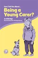 Kann ich dir erzählen, wie es ist, ein junger Betreuer zu sein? Ein Leitfaden für Kinder, Familien und Fachleute - Can I Tell You about Being a Young Carer?: A Guide for Children, Family and Professionals