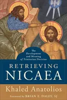 Nizäa neu entdecken: Die Entwicklung und Bedeutung der trinitarischen Lehre - Retrieving Nicaea: The Development and Meaning of Trinitarian Doctrine