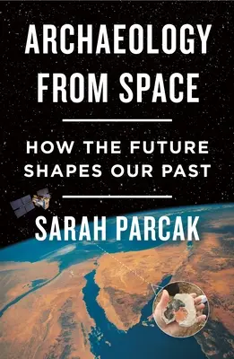 Archäologie aus dem All: Wie die Zukunft unsere Vergangenheit prägt - Archaeology from Space: How the Future Shapes Our Past